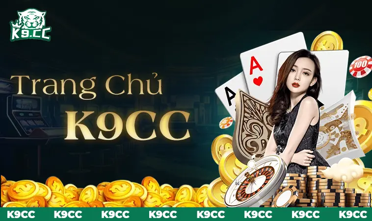 K9CC - Nhà Cái K9 CC - Trang Chủ Cá Cược Casino Trực Tuyến Hàng Đầu 30 Nhà Cái K9CC - Trang Chủ Cá Cược Casino Trực Tuyến Hàng Đầu